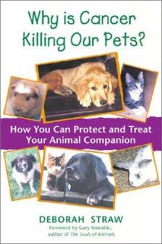 Paperback Why is Cancer Killing Our Pets?: How You Can Protect and Treat Your Animal Companion Book