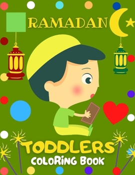 Paperback Ramadan Toddlers Coloring Book: A Fun Activities with Numbers, Shapes, ABC, Colors. During the Blessed Month of Fasting (30 Days of Fun Activities) Book