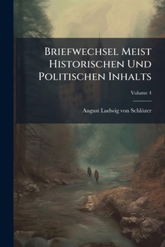 Paperback Briefwechsel Meist Historischen Und Politischen Inhalts: Heft Xix - Xxiv; Volume 4 Book