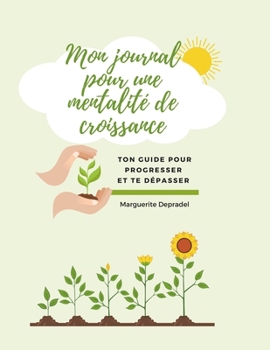 Paperback Mon journal pour une mentalité de croissance: Tu peux tout réussir ! [French] Book