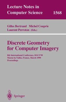 Paperback Discrete Geometry for Computer Imagery: 8th International Conference, Dgci'99, Marne-La-Vallee, France, March 17-19, 1999 Proceedings Book