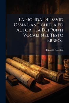 Paperback La Fionda Di David Ossia l'Antichitla Ed Autoritla Dei Punti Vocali Nel Testo Ebreo... [Italian] Book