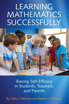 Paperback Learning Mathematics Successfully: Raising Self-Efficacy in Students, Teachers, and Parents Book
