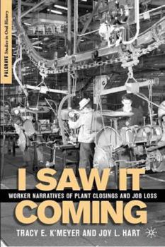 Hardcover I Saw It Coming: Worker Narratives of Plant Closings and Job Loss Book