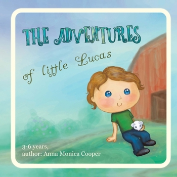 Paperback The Adventures of Little Lucas: A kind children's book about a boy makes for interesting reading before bedtime, kids book for boys and girls, age 3-5 Book