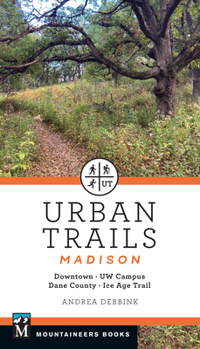 Paperback Urban Trails: Madison: Downtown * Uw Campus * Dane County * Ice Age Trail Book