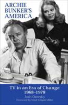 Hardcover Archie Bunker's America: TV in an Era of Change, 1968-1978 Book