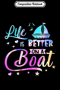 Paperback Composition Notebook: Life is Better on A Boat Funny Sailing Fishing Boating Journal/Notebook Blank Lined Ruled 6x9 100 Pages Book