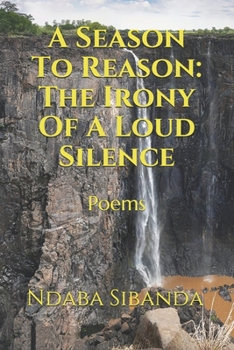 Paperback A Season To Reason: The Irony Of A Loud Silence: Poems Book