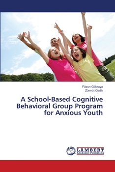 Paperback A School-Based Cognitive Behavioral Group Program for Anxious Youth Book