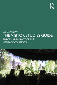 Paperback The Visitor Studies Guide: Theory and Practice for Heritage Contexts Book