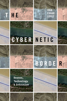 Paperback The Cybernetic Border: Drones, Technology, and Intrusion Book
