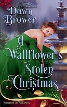 A Wallflower's Stolen Christmas (Revenge of the Wallflowers) - Book #42 of the Revenge of the Wallflowers