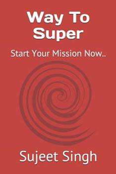 Paperback Way To Super: Start Your Mission Now.. Book