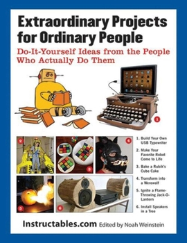 Paperback Extraordinary Projects for Ordinary People: Do It Yourself Ideas from the People Who Actually Do Them Book