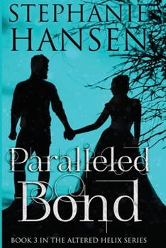 Paralleled Bond - Book #3 of the Altered Helix