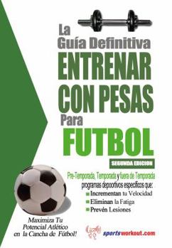 Paperback La guía definitiva - Entrenar con pesas para fútbol Book