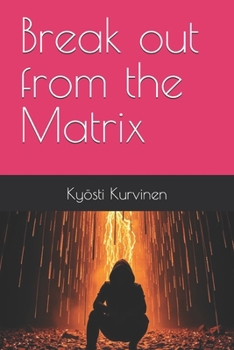 Break out from the Matrix