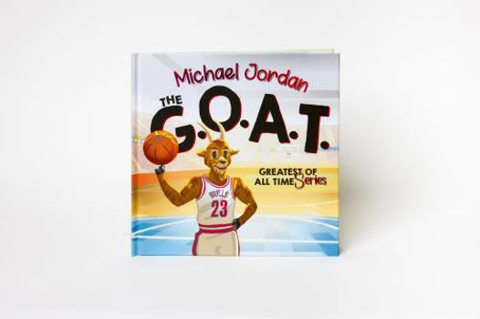 Michael Jordan, The GOAT - Basketball Book for Kids Ages 4–10 | Inspiring Sports Biography Picture Book About Hard Work & Never Giving Up