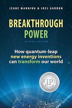 Paperback Breakthrough Power: How Quantum-Leap New Energy Inventions Can Transform Our World Book