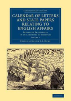 Paperback Calendar of Letters and State Papers Relating to English Affairs: Volume 2: Preserved Principally in the Archives of Simancas Book