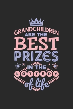 Paperback Grandchildren are the best prizes in the lottery of life: Paperback Book With Prompts About What I Love About Dad/ Father's Day/ Birthday Gifts From S Book