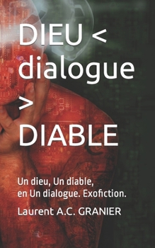 Paperback DIEU DIABLE: Un dieu, Un diable, en Un dialogue. Exofiction. [French] Book