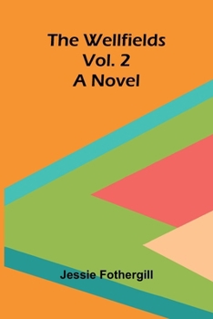 The Wellfields: A novel. Vol. 2