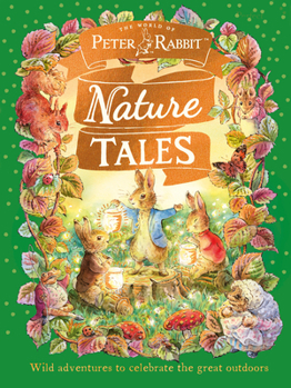 Peter Rabbit: Nature Tales: Wild Adventures to Celebrate the Great Outdoors