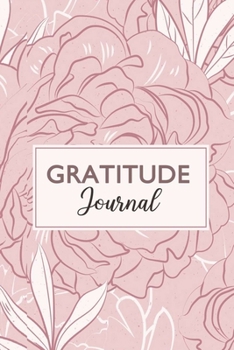 Paperback Gratitude Journal: Start Your Day with Gratitude - Daily Gratitude Notebook - Positivity Diary / Book for a Happier People in Just 5 Minu Book