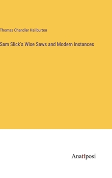 Hardcover Sam Slick's Wise Saws and Modern Instances Book