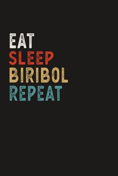 Eat Sleep Biribol Repeat Funny Sport Gift Idea: Lined Notebook / Journal Gift, 100 Pages, 6x9, Soft Cover, Matte Finish