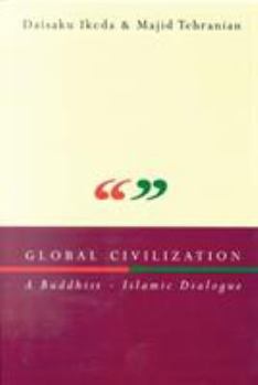 Paperback Global Civilization: A Buddhist-Islamic Dialogue Book