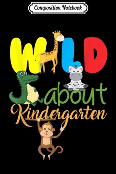 Paperback Composition Notebook: Wild About Kindergarten - Monkey Giraffe Zebra Educator Journal/Notebook Blank Lined Ruled 6x9 100 Pages Book