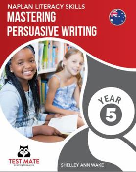 Paperback NAPLAN LITERACY SKILLS Mastering Persuasive Writing Year 5 Book