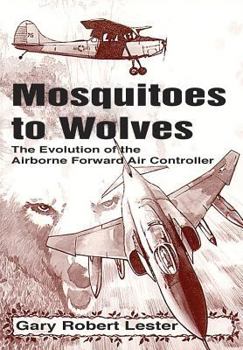 Paperback Mosquitoes to Wolves: The Evolution of the Forward Air Controller Book