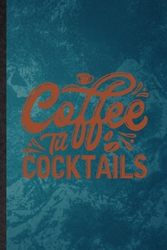 Paperback Coffee Til Cocktails: Funny Blank Lined Baker Coffee Lover Notebook/ Journal, Graduation Appreciation Gratitude Thank You Souvenir Gag Gift, Book