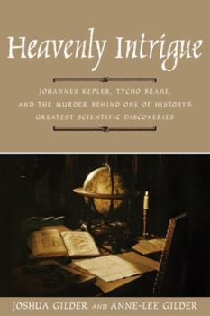 Hardcover Heavenly Intrigue: Johannes Kepler, Tycho Brahe, and the Murder Behind One of History's Greatest Scientific Discoveries Book