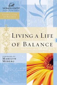 Paperback Living a Life of Balance: Women of Faith Study Guide Series Book