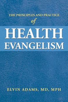 Paperback The Principles and Practice of Health Evangelism Book