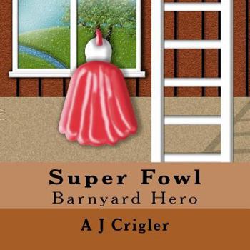 Paperback Super Fowl: Barnyard Hero Book