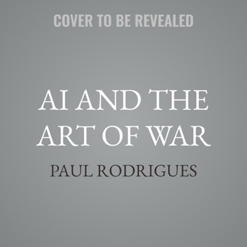 AI and the Art of War: Artificial Intelligence's Role in National Defense and Security