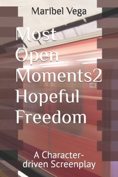 Paperback Most Open Moments II Hopeful Freedom: A Character-driven Screenplay Book