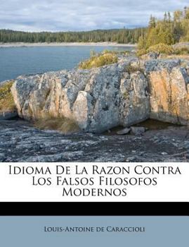 Paperback Idioma De La Razon Contra Los Falsos Filosofos Modernos [Spanish] Book