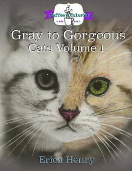 Paperback Gray to Gorgeous: Cats Vol 1: A Grayscale Coloring Book for Grownups Book