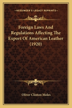 Paperback Foreign Laws And Regulations Affecting The Export Of American Leather (1920) Book
