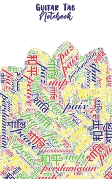 Paperback Guitar Tab Notebook: Peace Primary Light, Word Cloud in Multiple Languages - Blank Guitar Tablature, Small Convenient Size Book