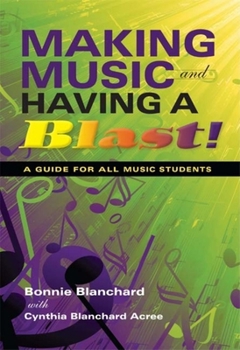 Paperback Making Music and Having a Blast!: A Guide for All Music Students Book