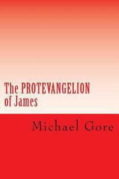 Paperback The PROTEVANGELION of James: Lost & Forgotten Books of the New Testament Book