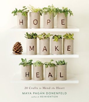 Paperback Hope, Make, Heal: 20 Crafts to Mend the Heart Book